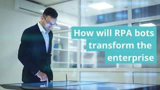 How Will RPA Bots Transform The Enterprise