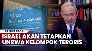 Banjir Kecaman Dunia, Israel Akan Tetapkan UNRWA Kelompok Teroris