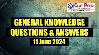 General Knowledge Questions & Answers | 11 June 2024 | CLAT 2025 | Clat Prep