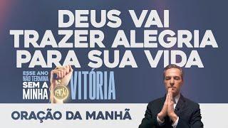 Oração da Manhã  DEUS VAI TRAZER ALEGRIA PARA SUA VIDA [Não Termina Sem a Minha Benção] (TER 19NOV)