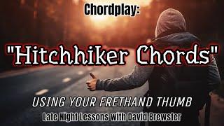 Chordplay - Hitchhiker Chords (Using Your Frethand Thumb)