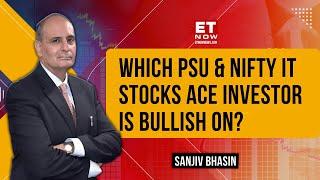 Sanjiv Bhasin's Analytics On Top PSU Stocks, Nifty IT To Bet On? | Top Stock Picks | ET Now