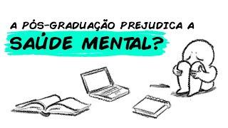 A PÓS-GRADUAÇÃO PREJUDICA A SAÚDE MENTAL?