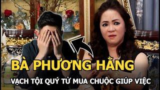 Bà Phương Hằng vạch tội quý tử mua chuộc giúp việc