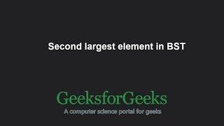 Second largest element in BST | GeeksforGeeks