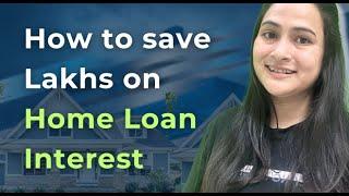 Save Lakhs on Home Loan Interest | Home Loan Masterclass