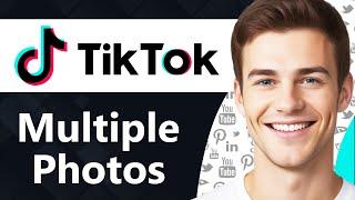 How To Upload Multiple Photos in TikTok (Step By Step)