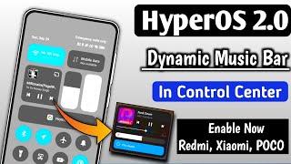 HyperOS 2.0 Unique Control Centre Dynamic Music Feature/Enable Now Any Redmi, Xiaomi, POCO Device's