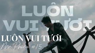 LUÔN VUI TƯƠI #15-TAM ĐẢOMR PHIÊUNONSTOP NHẠC TRẺ REMIX  2024MIXSET HOUSE LAK & DEEPHOUSE 2024