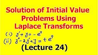 Solution of Initial Value Problem Using Laplace Transforms (Lecture 24) in Hindi