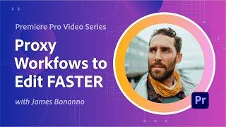 Working with Proxies in Adobe Premiere Pro