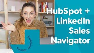 How to Use the HubSpot LinkedIn Sales Navigator Integration