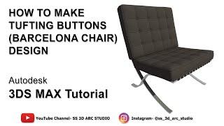 How to make Tufting Buttons [Barcelona Chair] Design in 3DS Max by : "SS 3D ARC STUDIO, PUNE"