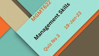 MGMT622 Management Skills Quiz No 3 Solution