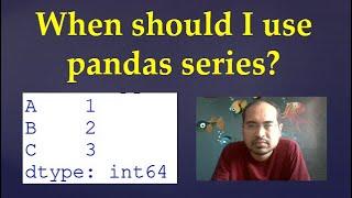 88. How should we use pandas series?