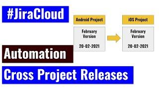 Jira Cloud Automation - Cross Project Releases