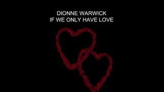 Dionne Warwick - If We Only Have Love