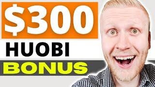 Huobi Global Exchange Welcome BONUS $300 (Huobi EARN Review)