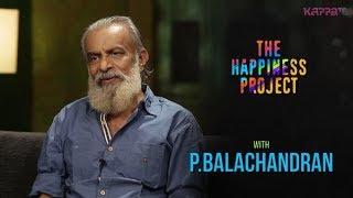 P Balachandran - The Happiness Project - Kappa TV