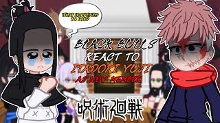 Black Bulls react to Itadori Yuji As New Member | Shibuya Arc | - GC