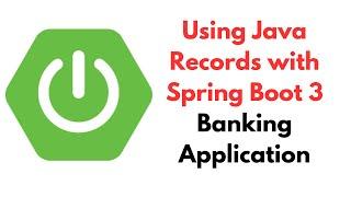 Using Java Records with Spring Boot 3 | Spring Boot Banking Application