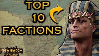 BEST 10 FACTIONS IN TOTAL WAR: PHARAOH'S DYNASTY UPDATE!