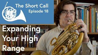 Two Short Exercises to Expand Your High Range - The Short Call, Ep. 18 - Scott Leger Horn