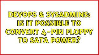 DevOps & SysAdmins: Is it possible to convert 4-pin floppy to SATA power?