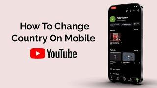 How To Change Country on YouTube Mobile?