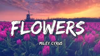 Miley Cyrus - Flowers (Lyrics)