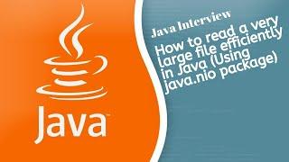 Java Interview 3: How to read a large file efficiently in Java