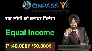 Onpassive India founders सब लोगों को बराबर मिलेगा.... Equal Income P:40,000/50,000₹ today update