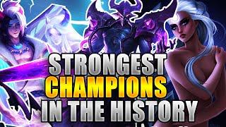 STRONGEST CHAMPIONS IN THE HISTORY OF LEAGUE OF LEGENDS! | CHAMPIONS WITH STRONGEST PRIME