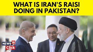 Iran Pakistan Relations | Why is Iran’s President Ebrahim Raisi visiting Pakistan? | N18V | News18