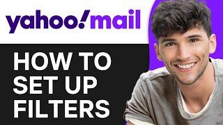 How to Set Up Filters and Rules in Yahoo Mail (2024)