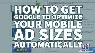 How To Get Google To Optimize Your Mobile Ad Sizes Automatically