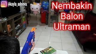 Nembakin Balon Ultraman, Spiderman dan Helo Kitty dengan Pistol Mainan | Kayla Adeeva