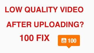 how to fix low quality youtube videos after upload