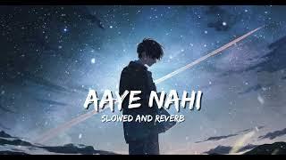 Aaye Nahi (Slowed + Reverb) | Emotional Heartbreak Song | Relaxing Music | YK24