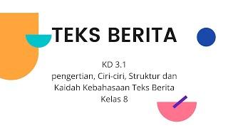 TEKS BERITA | PENGERTIAN, CIRI-CIRI, STRUKTUR DAN KAIDAH KEBAHASAAN | BAHASA INDONESIA KELAS 8