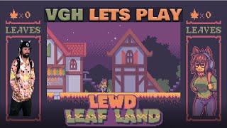 VGH Lets Play -  Lewd Leaf Land (PC)