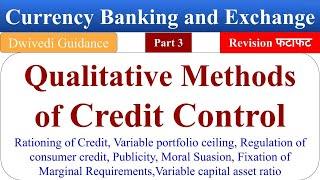 Qualitative Method of Credit Control, rationing of credit, Currency banking and Exchange bcom