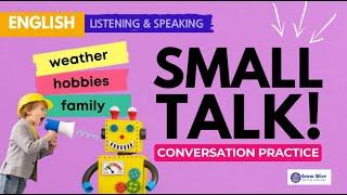 Small Talk in EnglishㅣConversation Practice (Weather, Hobbies, & Family)ㅣListening & Speaking