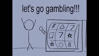 Let's Go Gambling!