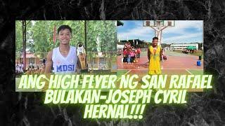 ANG HIGH-FLYER DUNKER FROM SAN RAFAEL BULAKAN-Joseph Cyril Hernal MIXTAPE HIGHLIGHTS VOLUME 1!!