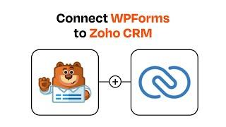 How to connect WPForms to Zoho CRM - Easy Integration