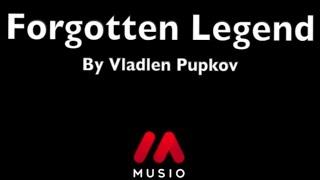 «Forgotten Legend» by Vladlen Pupkov