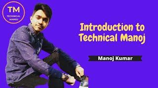 Introduction to Technical Manoj