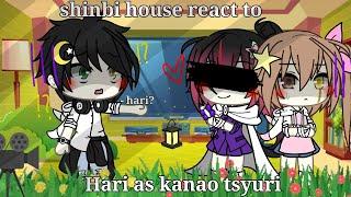shinbi house react to hari as kanao tsyuri