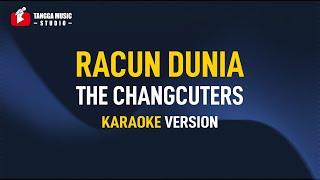 The Changcuters - Racun Dunia (Karaoke)